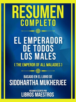 cover image of Resumen Completo--El Emperador De Todos Los Males (The Emperor of All Maladies)--Basado En El Libro De Siddhartha Mukherjee